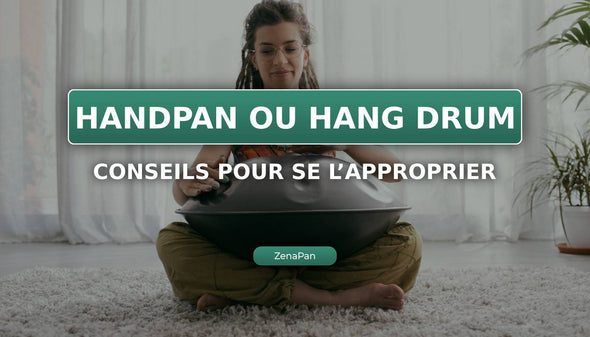 Handpan o Hang drum: come appropriarsene rapidamente?