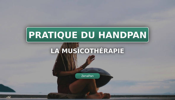 Come praticare la musicoterapia con il proprio Handpan?